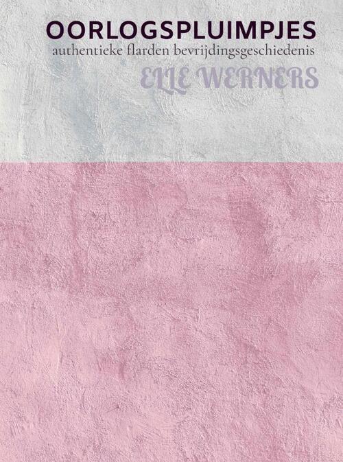 Elle Werners Oorlogspluimpjes -   (ISBN: 9789403780412)