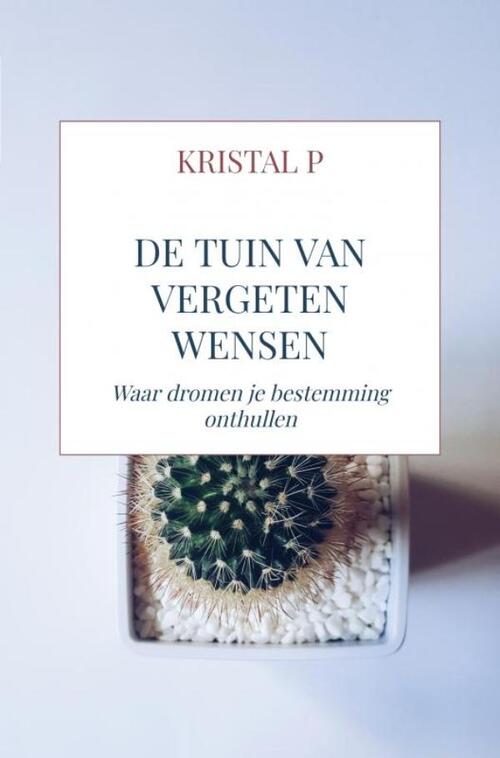 Kristal P De tuin van vergeten wensen -   (ISBN: 9789403781969)