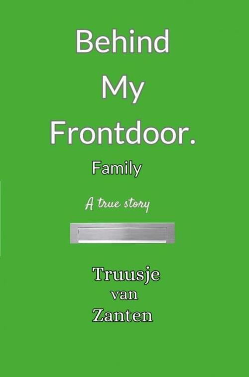 Truusje van Zanten Behind my front door -   (ISBN: 9789403787275)