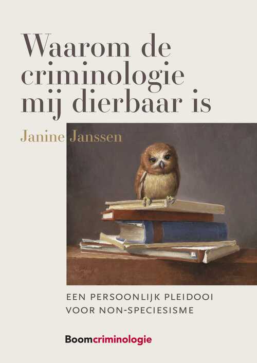 Waarom de criminologie mij dierbaar is -  Janine Janssen (ISBN: 9789460941252)