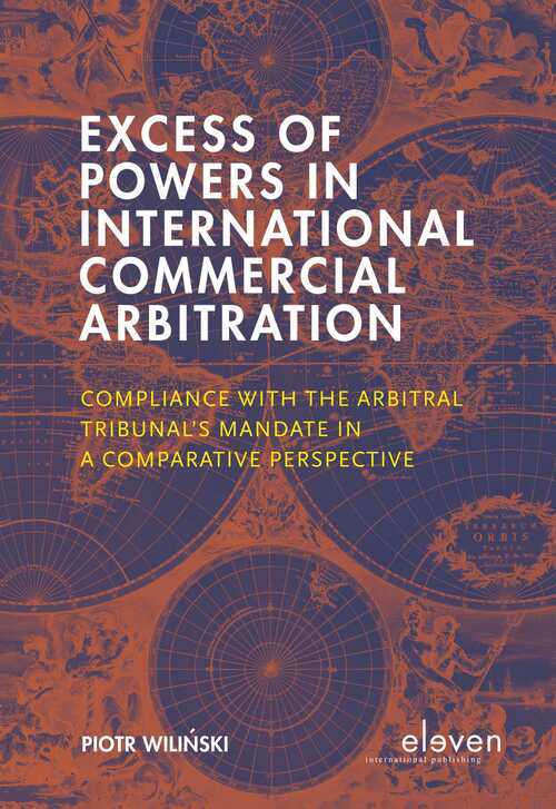 Excess of Powers in International Commercial Arbitration -  Piotr Wilinski (ISBN: 9789460945120)