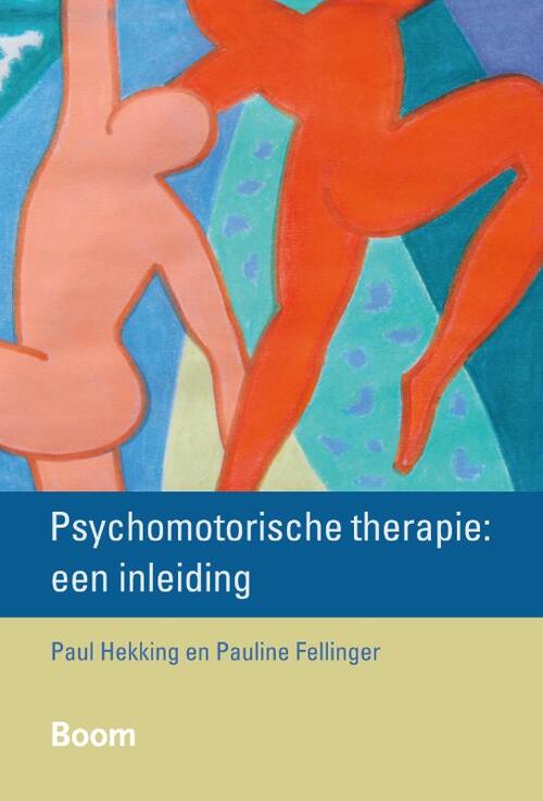 Psychomotorische therapie: een inleiding -  Paul Hekking, Pauline Fellinger (ISBN: 9789461055668)