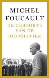 De geboorte van de biopolitiek - Colleges aan het Collège de France (1978-1979) -  Michel Senellart (ISBN: 9789461057051)