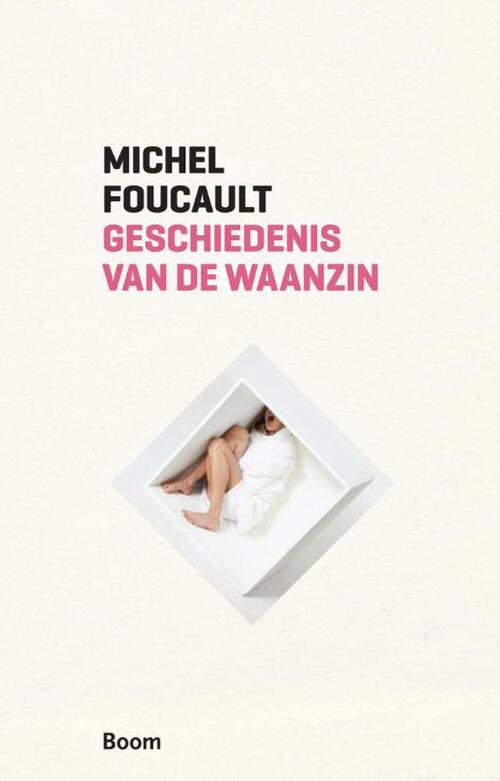 Geschiedenis van de waanzin in de zeventiende en achttiende eeuw -  Michel Foucault (ISBN: 9789461058904)