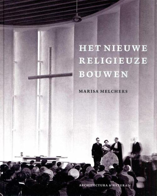 Moderne kerkbouw in Nederland (1900-1970) -  Marisa Melchers (ISBN: 9789461400345)