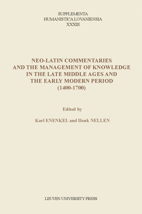 Neo-Latin commentaries and the management of knowledge in the late middle ages and the Early modern period (1400-1700) -   (ISBN: 9789461661272)