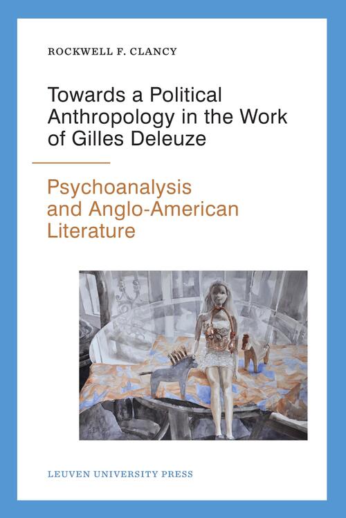 Towards a political anthropology in the work of Gilles Deleuze -  Rockwell F. Clancy (ISBN: 9789461661715)