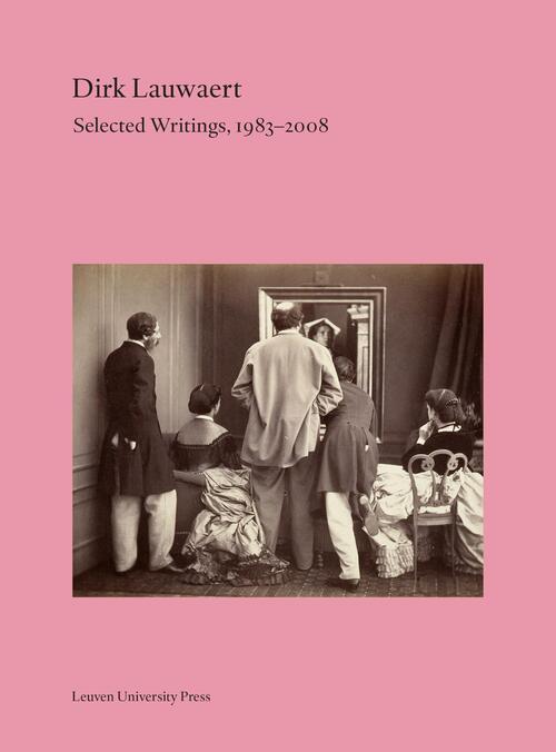 Dirk Lauwaert. Selected Writings, 1983-2008 -   (ISBN: 9789461665300)