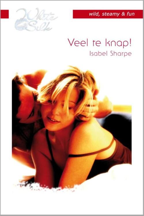 Veel te knap! -  Isabel Sharpe (ISBN: 9789461708786)