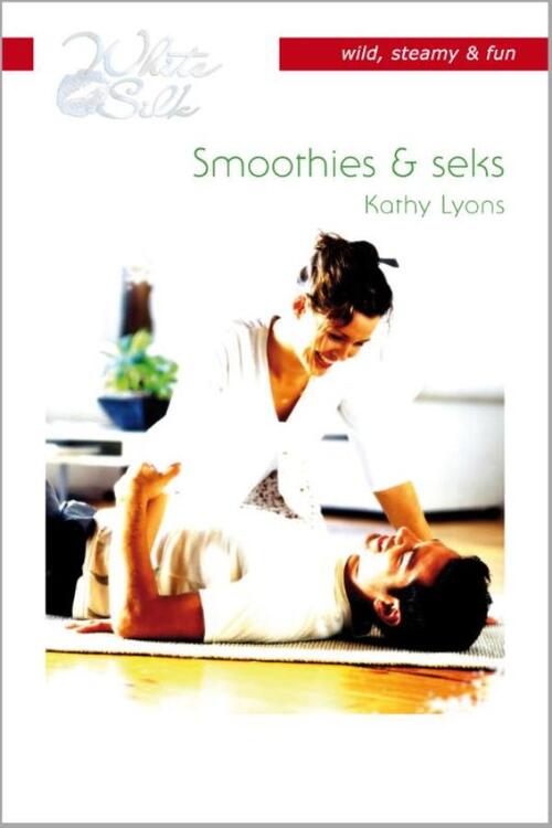 Smoothies & seks -  Kathy Lyons (ISBN: 9789461990372)