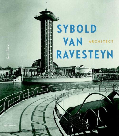 Sybold van Ravesteyn architect -  Kees Rouw (ISBN: 9789462081185)