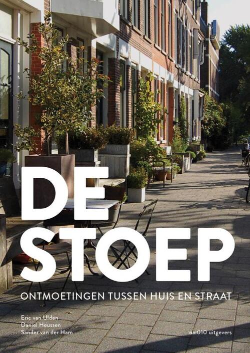 De stoep -  Daniel Heussen, Eric van Ulden, Sander van der Ham (ISBN: 9789462082090)