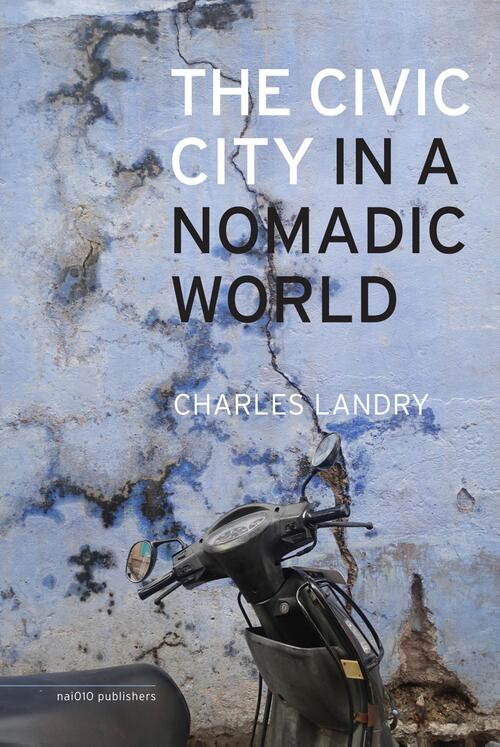 The civic city in a nomadic world -  Charles Landry (ISBN: 9789462083004)