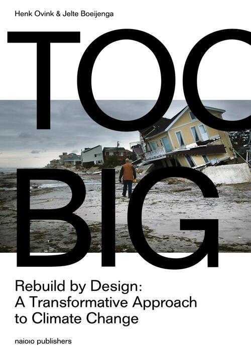 Too Big -  Henk Ovink, Jelte Boeijenga (ISBN: 9789462083318)