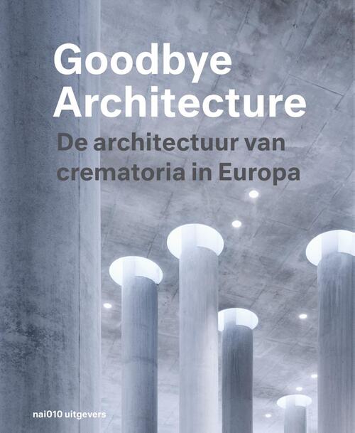 Goodbye Architecture -  Kim Verhoeven, Vincent Valentijn (ISBN: 9789462084346)