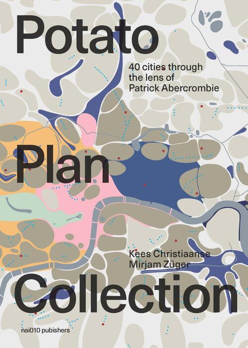 The Potato Plan Collection -  Kees Christiaanse, Mirjam Züger A.O. (ISBN: 9789462084469)