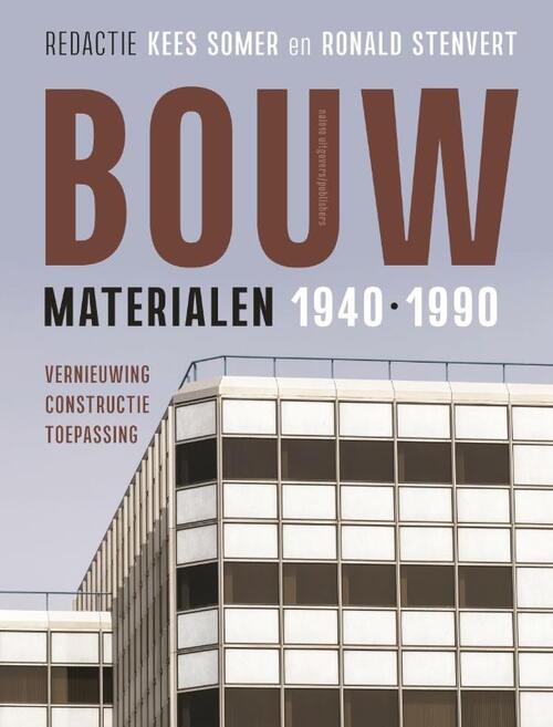 Bouwmaterialen 1940-1990 -  Kees Somer, Ronald Stenvert (ISBN: 9789462088429)