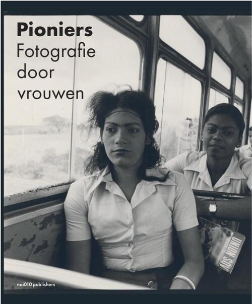 Pioniers - Fotografie door vrouwen -  Elwin Hendrikse, Saskia Asser (ISBN: 9789462088474)