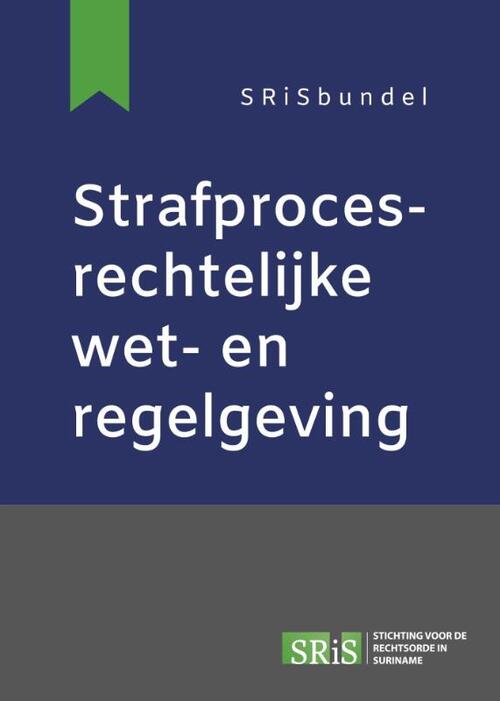 Strafprocesrechtelijke wet- en regelgeving -  De Stichting Voor de Rechtsorde In Suriname (ISBN: 9789462126671)