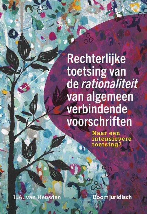 Rechterlijke toetsing van de rationaliteit van algemeen verbindende voorschriften -  L.A. van Heusden (ISBN: 9789462126992)