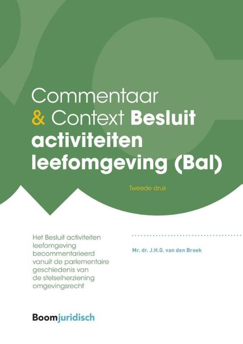 Commentaar & Context Besluit activiteiten leefomgeving (Bal) -  J.H.G. van den Broek (ISBN: 9789462127302)