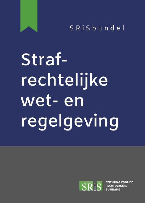 Strafrechtelijke wet- en regelgeving -  De Stichting Voor de Rechtsorde In Suriname (ISBN: 9789462127586)