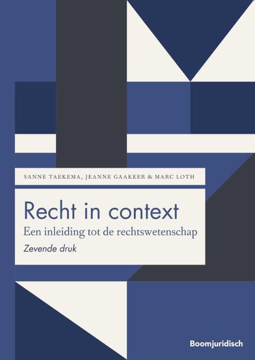 Recht in context -  Jeanne Gaakeer, Marc Loth, Sanne Taekema (ISBN: 9789462127685)