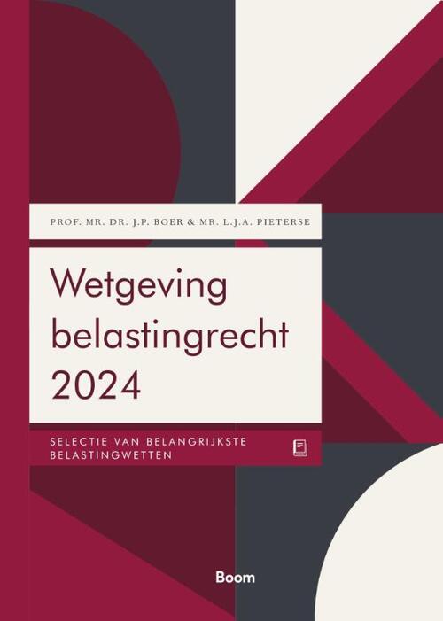 Wetgeving belastingrecht 2024 -  J.P. Boer, L.J.A. Pieterse (ISBN: 9789462128811)