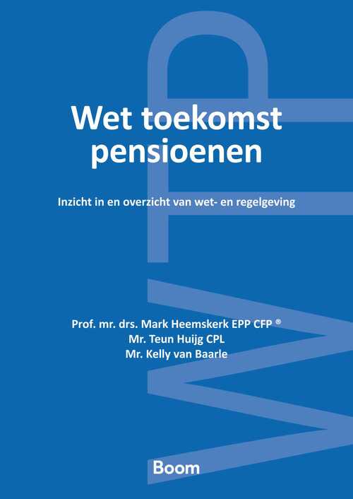 Wet toekomst pensioenen -  Kelly van Baarle, Mark Heemskerk, Teun Huijg (ISBN: 9789462129269)