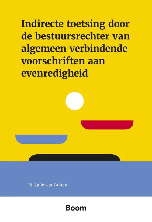 Indirecte toetsing door de bestuursrechter van algemeen verbindende voorschriften aan evenredigheid -  M. van Zanten (ISBN: 9789462129283)