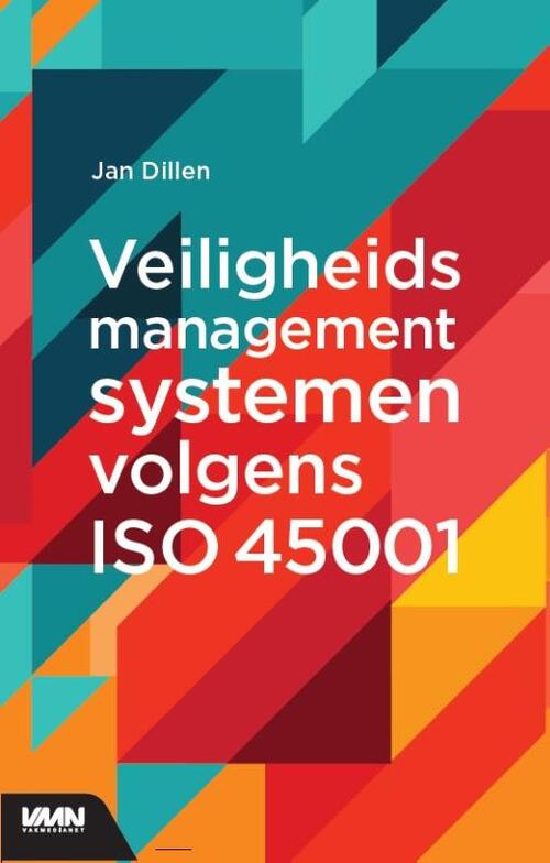 Veiligheidsmanagementsystemen volgens ISO 45001 -  Jan Dillen (ISBN: 9789462155626)