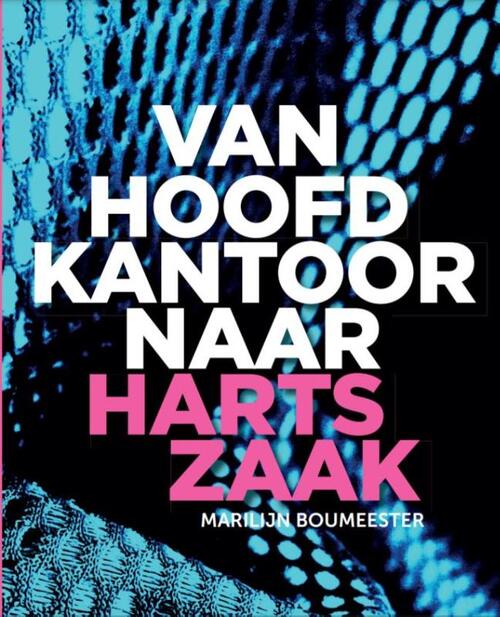 Van hoofdkantoor naar hartszaak -  Marilijn Boumeester (ISBN: 9789462157484)