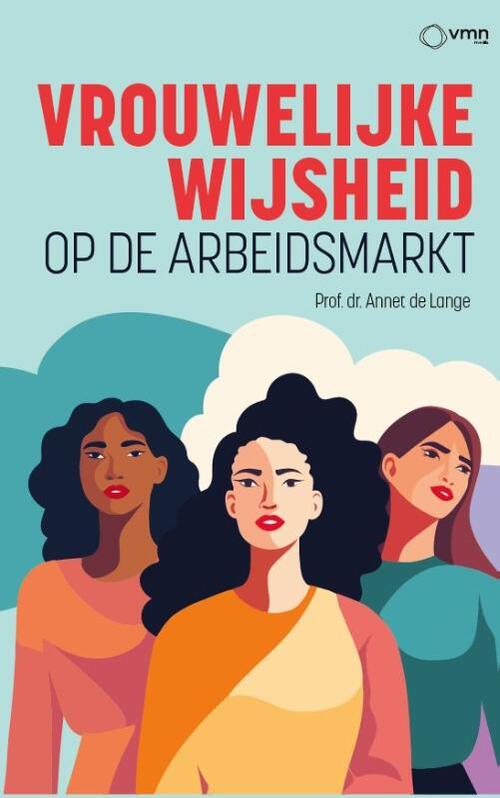 Annet de Lange Vrouwelijke wijsheid op de arbeidsmarkt -   (ISBN: 9789462158993)