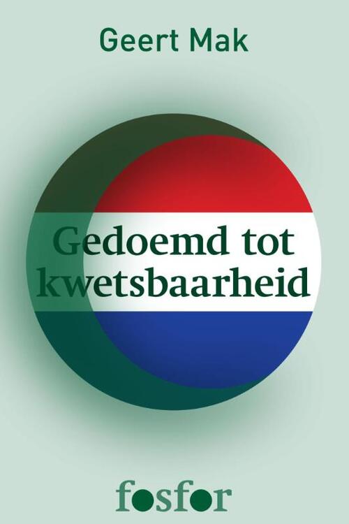 Gedoemd tot kwetsbaarheid -  Geert Mak (ISBN: 9789462251304)