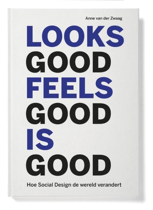 Looks good feels good is good -  Anne van der Zwaag (ISBN: 9789462260689)