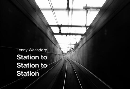 Station to station to station -  Lenny Waasdorp (ISBN: 9789462261877)