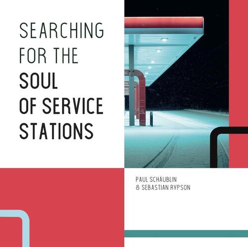 Searching for the Soul of Service Stations -  Paul Schäublin, Sebastian Rypson (ISBN: 9789462264748)