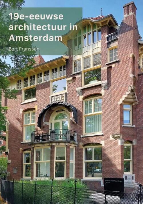 19e-eeuwse architectuur in Amsterdam -  Bert Franssen (ISBN: 9789462265066)