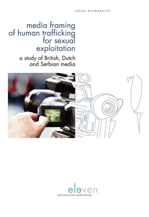 Media Framing of Human Trafficking for Sexual Exploitation -  Elena Krsmanović (ISBN: 9789462361461)