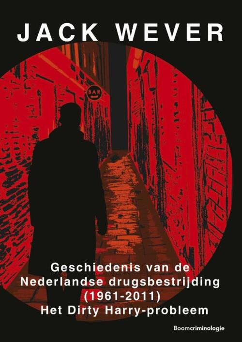 Geschiedenis van de Nederlandse drugsbestrijding (1961-2011) -  Jack Wever (ISBN: 9789462361492)