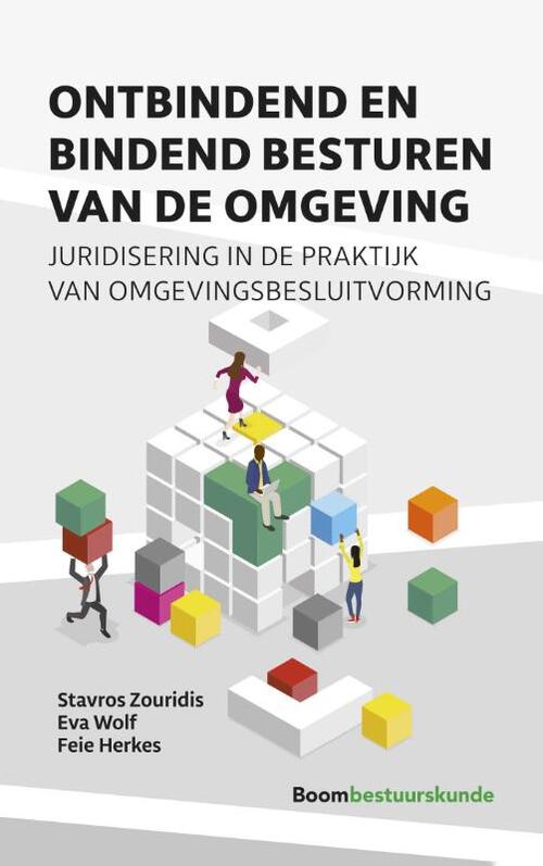 Ontbindend en bindend besturen van de omgeving -  Eva Wolf, Feie Herkes, Stavros Zouridis (ISBN: 9789462363014)