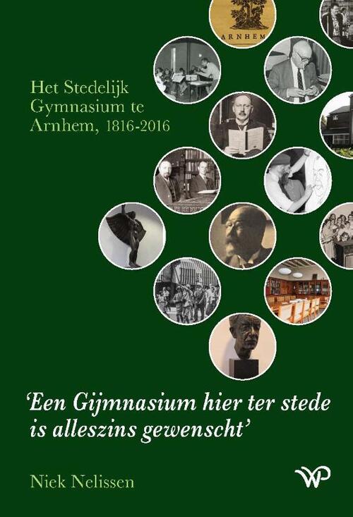 Een Gijmnasium hier ter stede is alleszins gewenscht -  Niek Nelissen (ISBN: 9789462496538)