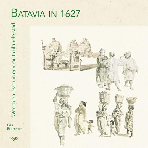 Batavia in 1627 -  Bea Brommer (ISBN: 9789462497801)