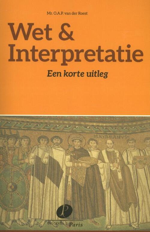 Wet & Interpretatie -  O.A.P. van der Roest (ISBN: 9789462510692)