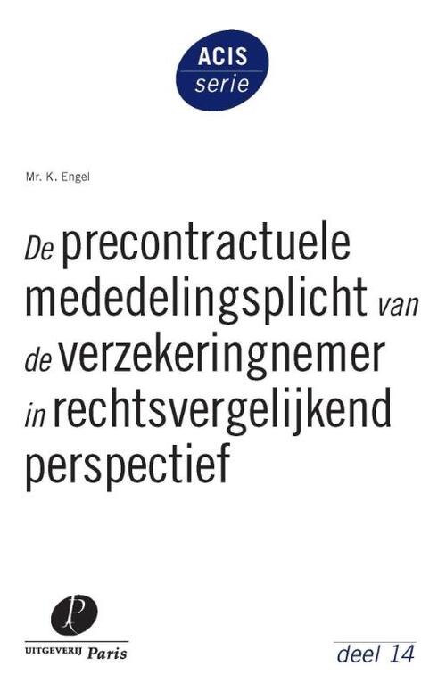 De precontractuele mededelingsplicht van de verzekeringnemer in rechtsvergelijkend perspectief -  K. Engel (ISBN: 9789462511132)