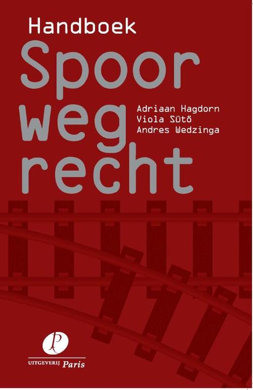 Handboek Spoorwegrecht -  Adriaan Hagdorn, Andres Wedzinga, Viola Sütö (ISBN: 9789462511262)