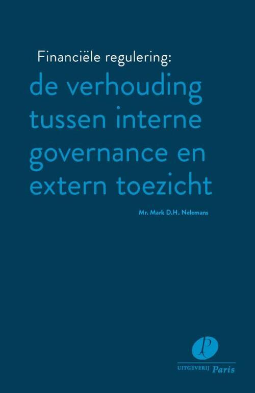 Financiële regulering: de verhouding tussen interne governance en extern toezicht -  Mark D.H. Nelemans (ISBN: 9789462511668)