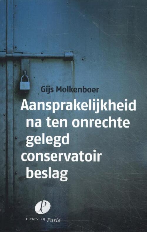 Aansprakelijkheid na ten onrechte gelegd conservatoir beslag -  G.J.P. Molkenboer (ISBN: 9789462512139)