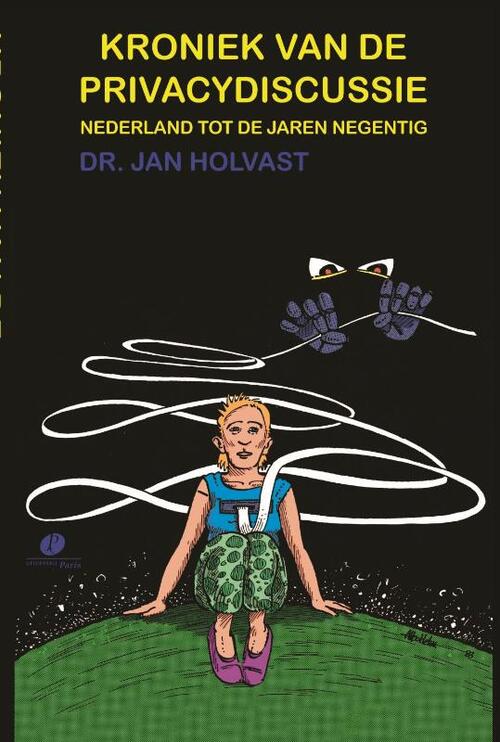 Kroniek van de Privacydiscussie -  J. Holvast (ISBN: 9789462512160)