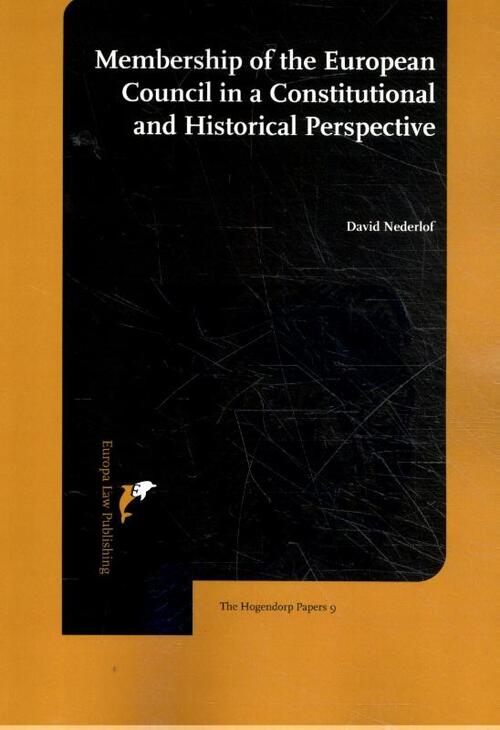 Membership of the European Council in a constitutional and historical perspective -  David Nederlof (ISBN: 9789462512191)